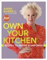 Own Your Kitchen: 125 Recipes for Cooking with Gusto