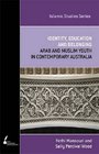 Identity Education and Belonging Arab and Muslim Youth in Contemporary Australia