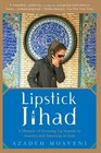 Lipstick Jihad A Memoir of Growing Up Iranian in American and American in Iran