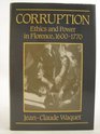 Corruption Ethics and Power in Florence 16001770
