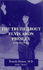 The Truth About Elvis Aron Presley In His Own Words