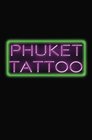 PHUKET TATTOO Crazy Tales of Far Away Places