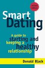 Smart Dating A Guide to Starting and Keeping a Healthy Relationship