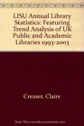 LISU Annual Library Statistics Featuring Trend Analysis of UK Public and Academic Libraries 19932003