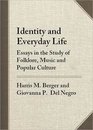 Identity and Everyday Life Essays in the Study of Folklore Music and Popular Culture