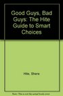Good Guys Bad Guys The Hite Guide to Smart Choices