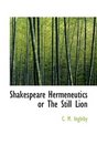 Shakespeare Hermeneutics or The Still Lion