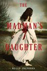The Madman's Daughter (Madman's Daughter, Bk 1)