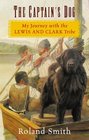 The Captain\'s Dog: My Journey with the Lewis and Clark Tribe