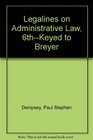 Legalines on Administrative Law 6thKeyed to Breyer