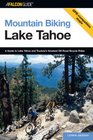 Mountain Biking Lake Tahoe A Guide to Lake Tahoe and Truckee's Greatest OffRoad Bicycle Rides