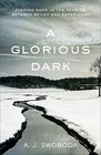 A Glorious Dark Finding Hope in the Tension between Belief and Experience