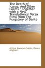 The Death of Icarus And Other Poems  Together with a New Translation in Terza Rima from The Purgat