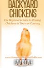 Backyard Chickens The Beginner's Guide to Raising Chickens in Town or Country