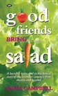 Good Friends Bring Salad A Lavishly Witty and Richly Honest Story of One Woman's Journey from Obesity and Beyond