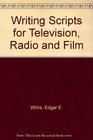 Writing Scripts for Television Radio and Film