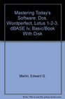 Mastering Today's Software Dos Wordperfect Lotus 123 dBASE Iv Basic/Book With Disk