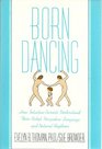 Born Dancing How Intuitive Parents Understand Their Baby's Unspoken Language and Natural Rhythms