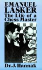 Emanuel Lasker The Life of a Chess Master