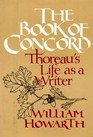 The Book of Concord Thoreau's Life as a Writer