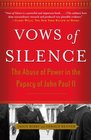 Vows of Silence The Abuse of Power in the Papacy of John Paul II