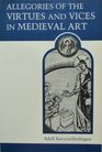 Allegories of the Virtues and Vices in Medieval Art (MART: The Medieval Academy Reprints for Teaching)