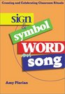 Sign  Symbol Word and Song Creating and Celebrating Classroom Rituals