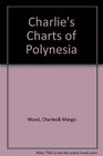 Charlie's Charts of Polynesia