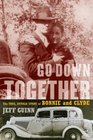 Go Down Together: The True, Untold Story of Bonnie and Clyde