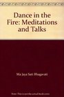 Dance in the Fire Meditations and Talks