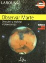 Observar Martes / Observe Mars Descubrir y Explorar el Planeta Rojo / Discover And Explore the Red Planet