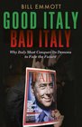 Good Italy Bad Italy Why Italy Must Conquer Its Demons to Face the Future