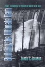 Building the Ultimate Dam John S Eastwood and the Control of Water in the West