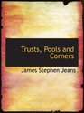 Trusts Pools and Corners