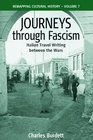 Journeys Through Fascism Italian TravelWriting between the Wars