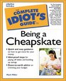 The Complete Idiot's Guide to Being a Cheapskate