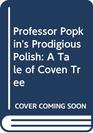 Professor Popkin's Prodigious Polish A Tale of Coven Tree