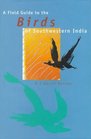 A Field Guide to the Birds of Southwestern India