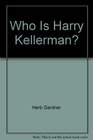 Who Is Harry Kellerman