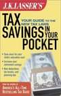 JK Lasser's Tax Savings in Your Pocket Your Guide to the New Tax Laws