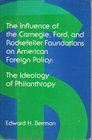 Influence of the Carnegie, Ford, and Rockefeller Foundations on American Foreign Policy