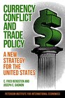 Currency Conflict and Trade Policy A New Strategy for the United States