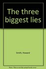 The Three Biggest Lies