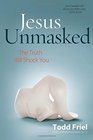 Jesus Unmasked The Truth Will Shock You