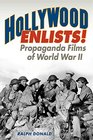 Hollywood Enlists Propaganda Films of World War II