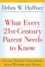 What Every 21stCentury Parent Needs to Know Facing Today's Challenges with Wisdom and Heart