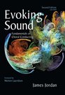 Evoking Sound Fundamentals of Choral Conducting Second Edition with DVD