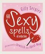 60 Sexy Spells of Seduction