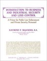 Introduction to Business and Industrial Security and Loss Control A Primer for Public Law Enforcement and Private Security Personnel