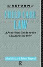 The Reform of Child Care Law A Practical Guide to the Children Act 1989